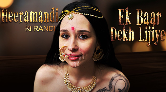 Ek Baar Dekh Lijiye XXX - Heeramandi Ki Randi