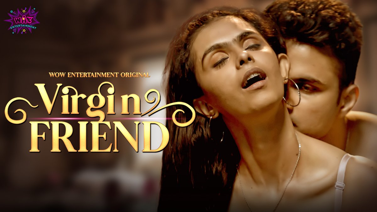 Virgin Friend Episode 1 Full Uncut Wow Entertainment Web Series – Sofiya Shaikh Bold Friendship & Intimate Drama