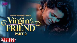 Virgin Friend Episode 2 Full Uncut Wow Entertainment Web Series – Sofiya Shaikh Bold Friendship & Intimate Drama