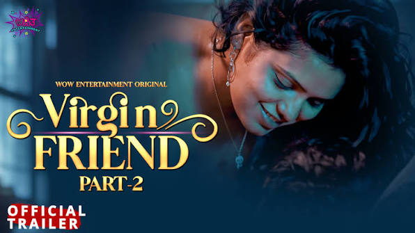 Virgin Friend Episode 2 Full Uncut Wow Entertainment Web Series – Sofiya Shaikh Bold Friendship & Intimate Drama