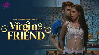 Virgin Friend Episode 3 Full Uncut Wow Entertainment Web Series – Sofiya Shaikh Bold Friendship & Intimate Drama