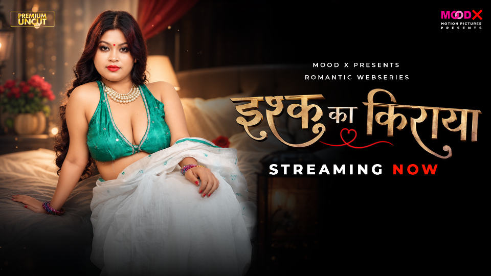Ishq Ka Rent Full Uncut Web Series – MoodX Adult Drama Starring Khushi Kothari | Complete Bold Episodes HD