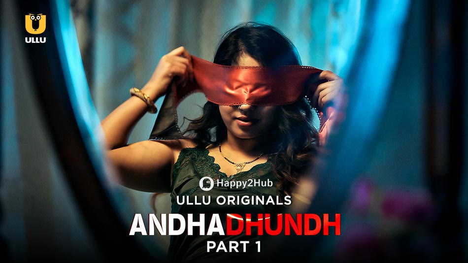 Andhadhundh 2026 Part 1 Full Uncut Ullu Originals – Subhati Das & Muskaan Agrawal Hot Bold Unrated Web Series HD