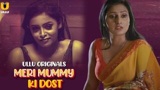 Meri Mummy Ki Dost 2025 Part 1 Full Uncut Ullu Originals – Jayshree Gaikwad, Priyanka Chaurasia & Neha Gupta Hot Bold Unrated Web Series HD