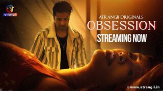 Obsession Full Uncut Atrangii Originals – Soma Majhi, Nitin Bhatia & Cast Hot Bold Unrated Web Series HD