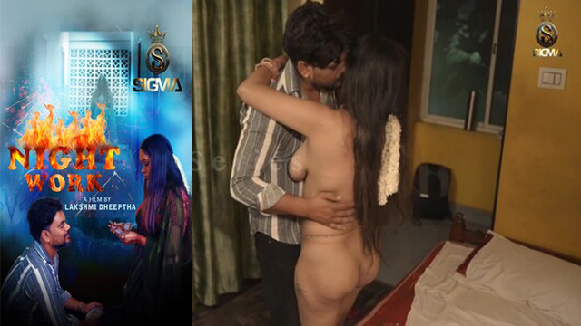 Night Work 2025 Sigma Original Malayalam Full Uncut Short Film – Hot Bold 18+ Adult Drama | Complete Unrated Sigma Series HD