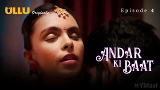 Andar Ki Baat Episode 4 Ullu Full Uncut – Ridhima Tiwari, Sofiya Shaikh | Sadhna & Deepa Bhabhi 10 Episodes Hindi Adult Web Series