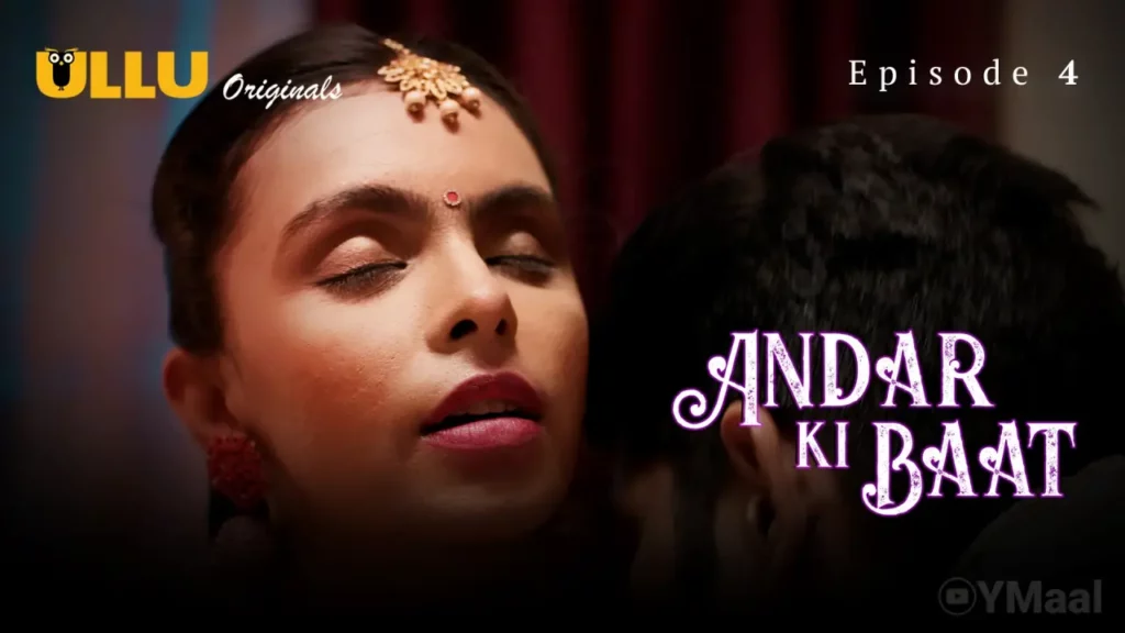 Andar Ki Baat Episode 4 Ullu Full Uncut – Ridhima Tiwari, Sofiya Shaikh | Sadhna & Deepa Bhabhi 10 Episodes Hindi Adult Web Series