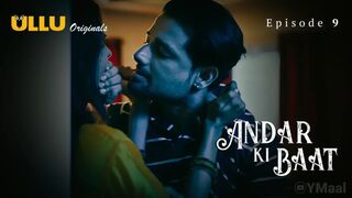 Andar Ki Baat Episode 9 Ullu Full Uncut – Ridhima Tiwari, Sofiya Shaikh | Sadhna & Deepa Bhabhi 10 Episodes Hindi Adult Web Series