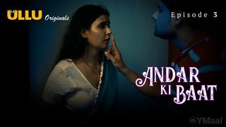 Andar Ki Baat Episode 3 Ullu Full Uncut – Ridhima Tiwari, Sofiya Shaikh | Sadhna & Deepa Bhabhi 10 Episodes Hindi Adult Web Series