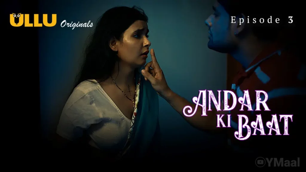 Andar Ki Baat Episode 3 Ullu Full Uncut – Ridhima Tiwari, Sofiya Shaikh | Sadhna & Deepa Bhabhi 10 Episodes Hindi Adult Web Series