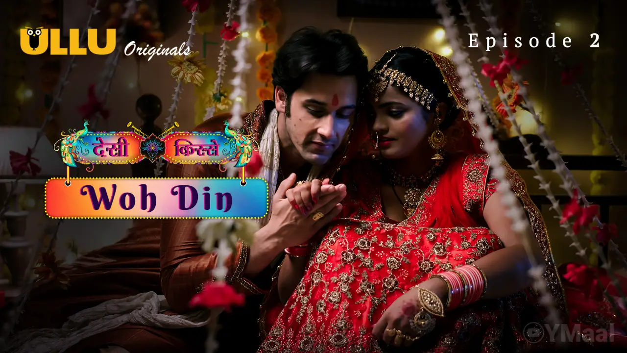 Desi Kisse Woh Din Episode 2  Ullu Full Uncut Hindi Web Series – Bharti Jha as Charu | Newlywed Vow Drama Uncensored